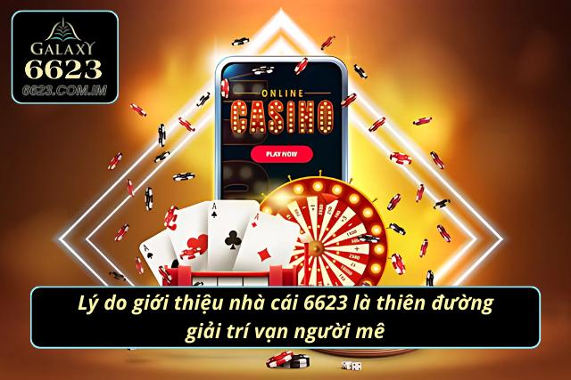 Lý do nói 6623 là thiên đường giải trí vạn người mê