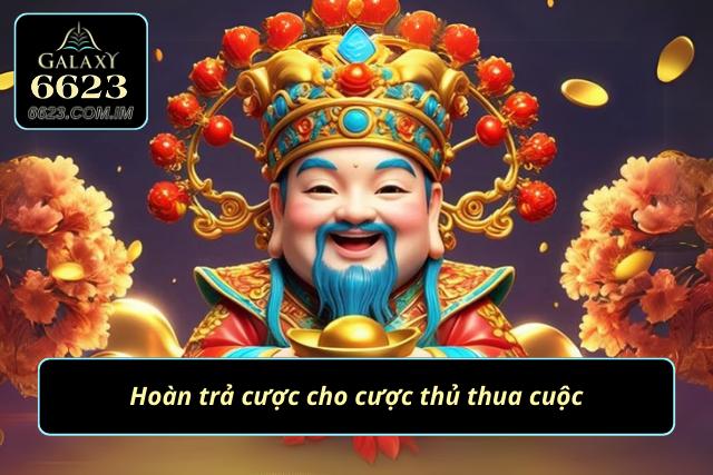 Chương trình hoàn trả cược chỉ có tại 6623