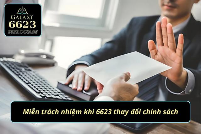 Trách nhiệm được miễn trừ khi nhà cái 6623 thay đổi chính sách