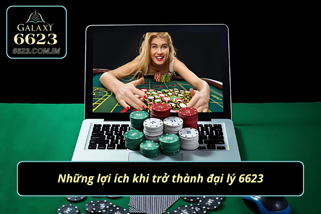 Các điểm nổi bật khi trở thành đại lý của 6623