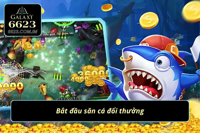 Bùng nổ cảm xúc cùng săn cá thần tài