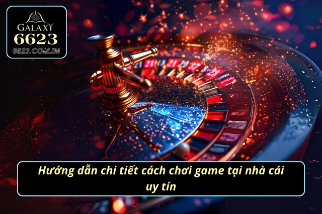 Cách chơi trò chơi hấp dẫn tại nhà cái uy tín 