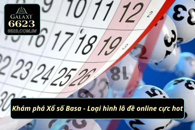 Xổ số Basa - Xổ số trực tuyến siêu hấp dẫn tại 6623
